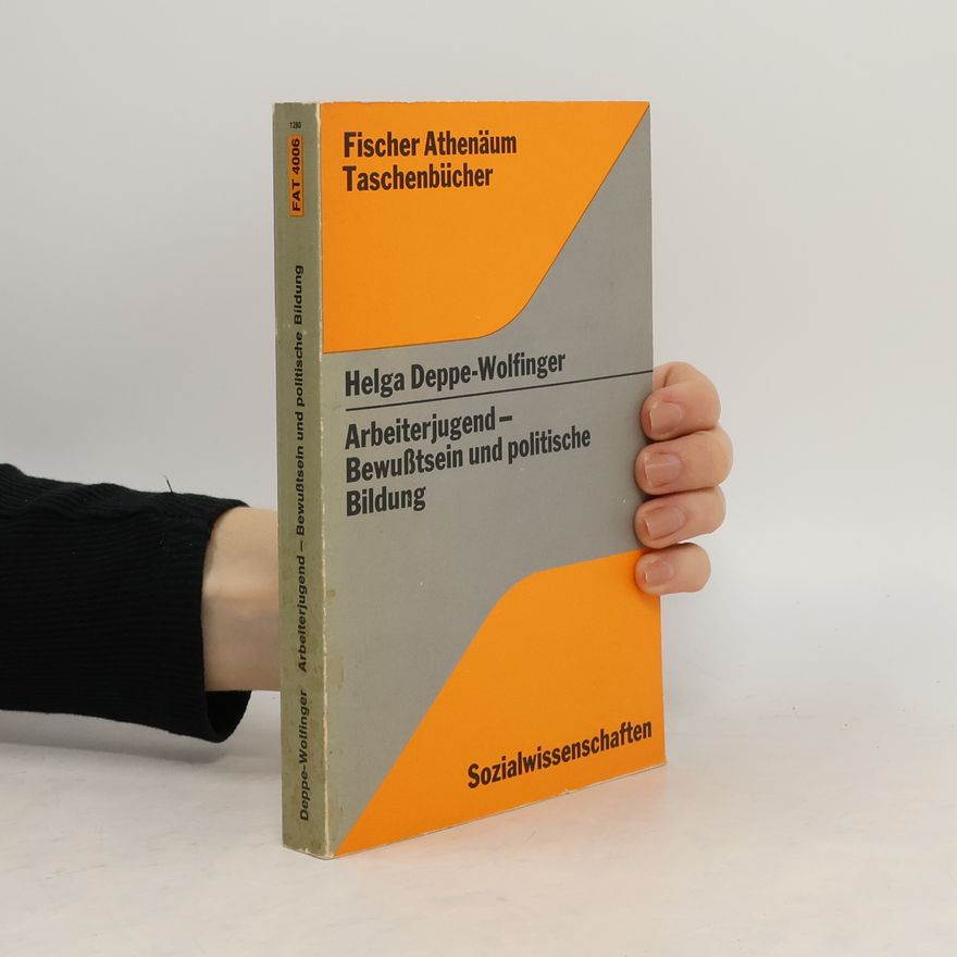 Helga Deppe Wolfinger Arbeiterjugend, Bewusstsein und politische Bildung