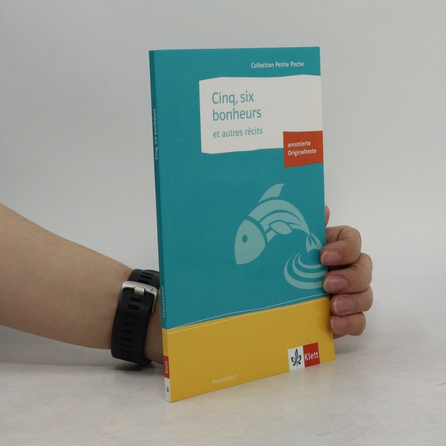 Autorenkollektiv Cinq, six bonheurs et autres récits