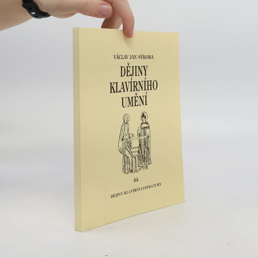 Václav Jan Sýkora Dějiny klavírního umění III. Dějiny klavírní literatury