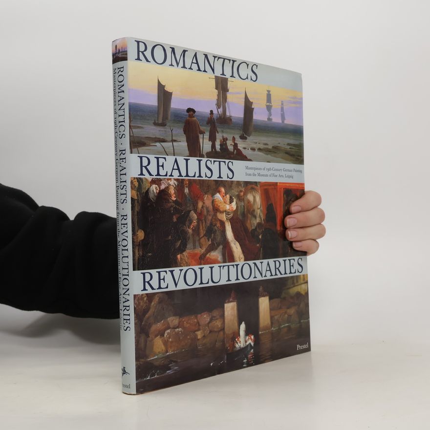 Helga Kessler-Aurisch Romantics, Realists, Revolutionaries