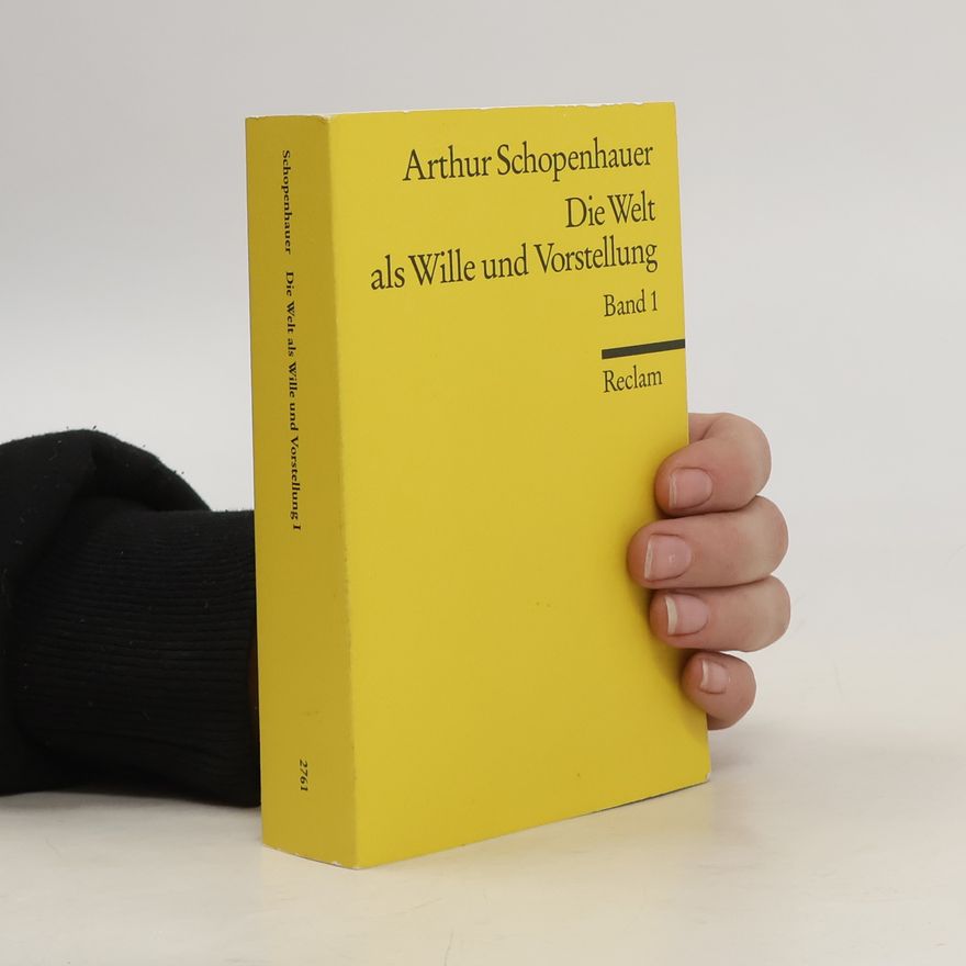 Arthur Schopenhauer Die Welt als Wille und Vorstellung