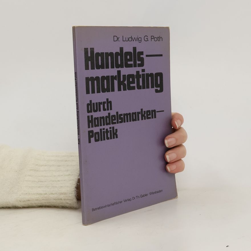 Ludwig G. Poth Handelsmarketing durch Handelsmarken-Politik