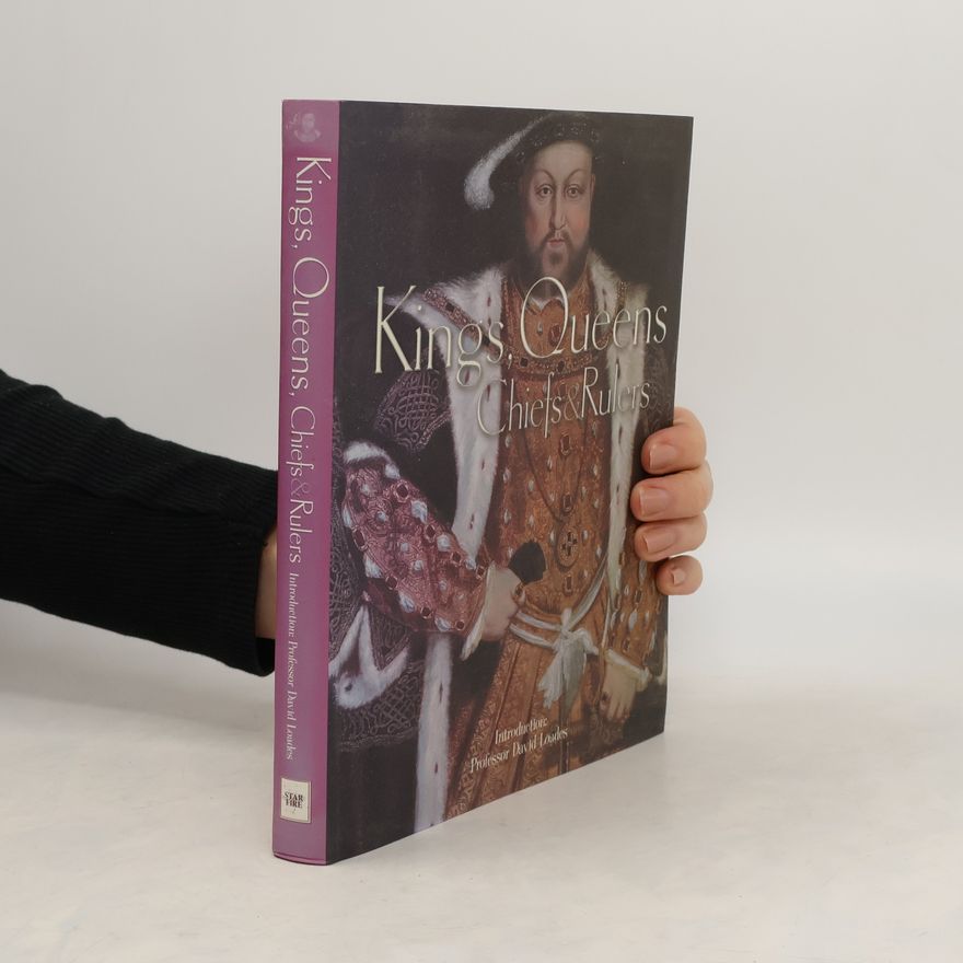 David Loades Kings, Queens, Chiefs and Rulers