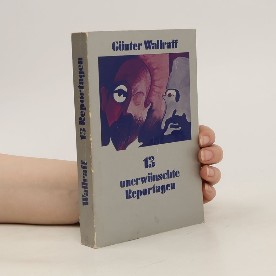 Günter Wallraff 13 unerwünschte Reportagen