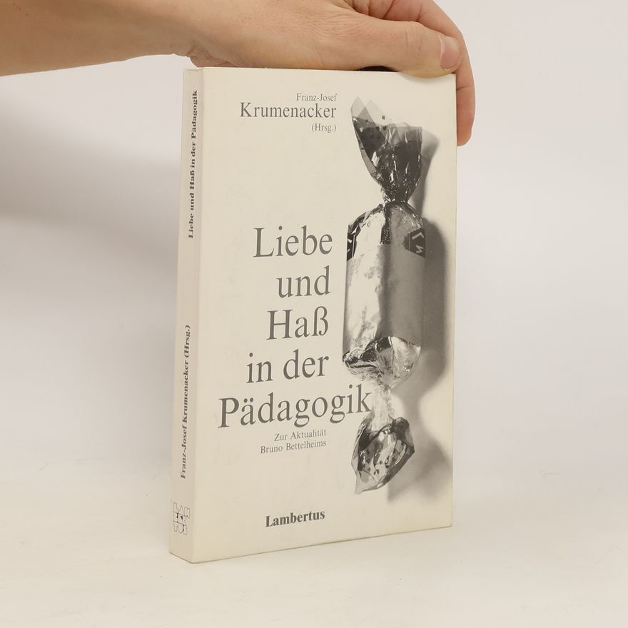 Franz-Josef Krumenacker Liebe und Haß in der Pädagogik