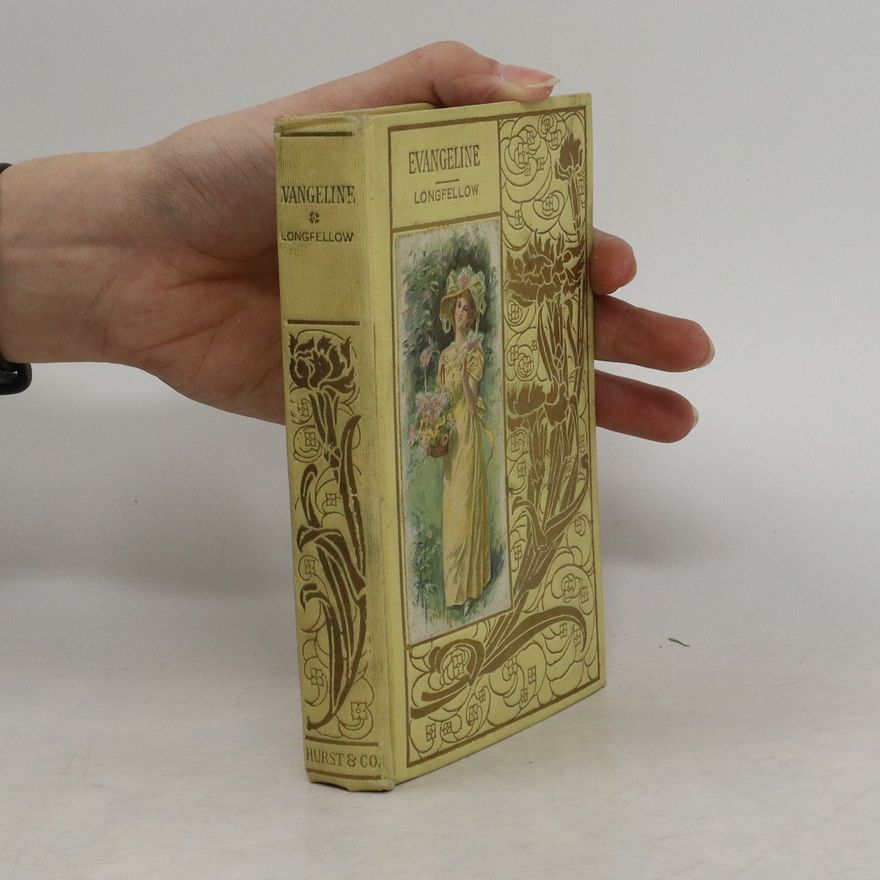 Henry Wadsworth Longfellow Evangeline: A Tale of Acadie