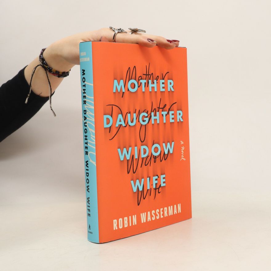 Robin Wasserman Mother Daughter Widow Wife