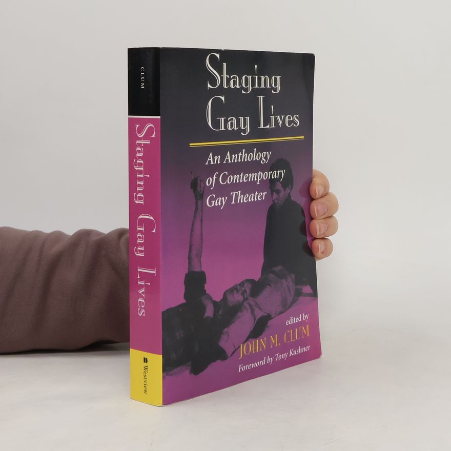 John M Clum Staging gay lives : an anthology of contemporary gay theater
