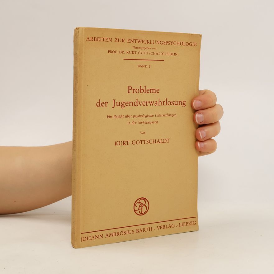 Kurt Gottschaldt Probleme der Jugendverwahrlosung : ein Bericht über psychologische Untersuchungen in der Nachkriegszeit