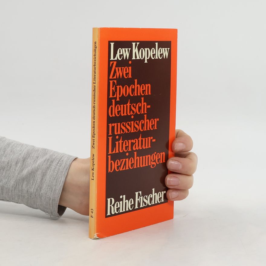 Lev Kopelev Zwei Epochen deutsch-russischer Literaturbeziehungen