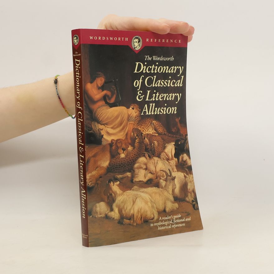 Ruth M. Goldstein The Wordsworth Dictionary of Classical and Literary Allusion