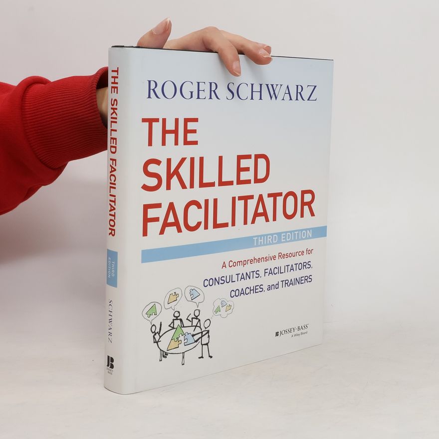 Roger M. Schwarz The Skilled Facilitator