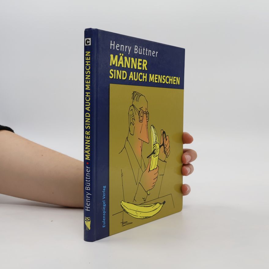 Henry Büttner Männer sind auch Menschen