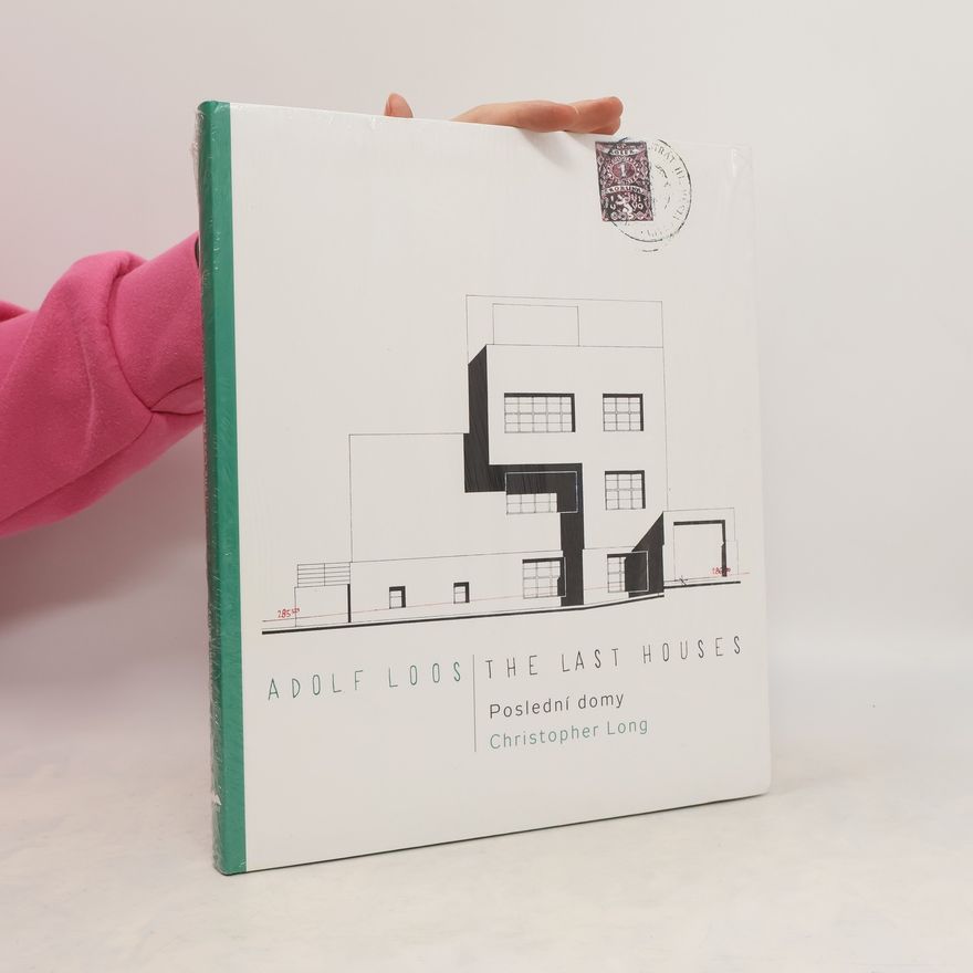 Christopher Alan Long Adolf Loos: Poslední domy