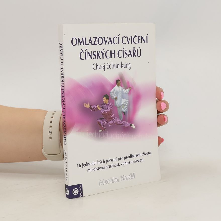 Monnica Hackl Omlazovací cvičení čínských císařů : Chuej-čchun-kung