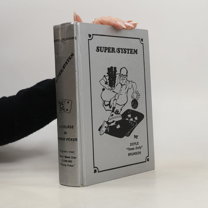Doyle Brunson Super/System. A Course In Power Poker
