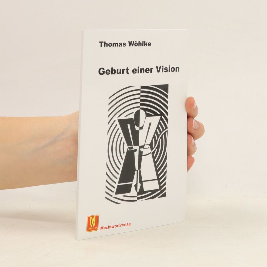 Thomas Wöhlke Geburt einer Vision