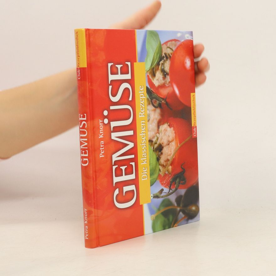 Petra Knorr Gemüse . Die klassischen Rezepte