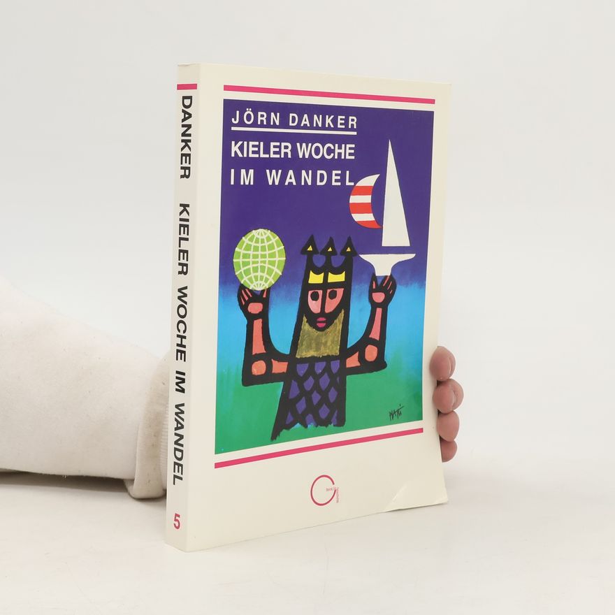 Jörn Danker Die Kieler Woche im Wandel