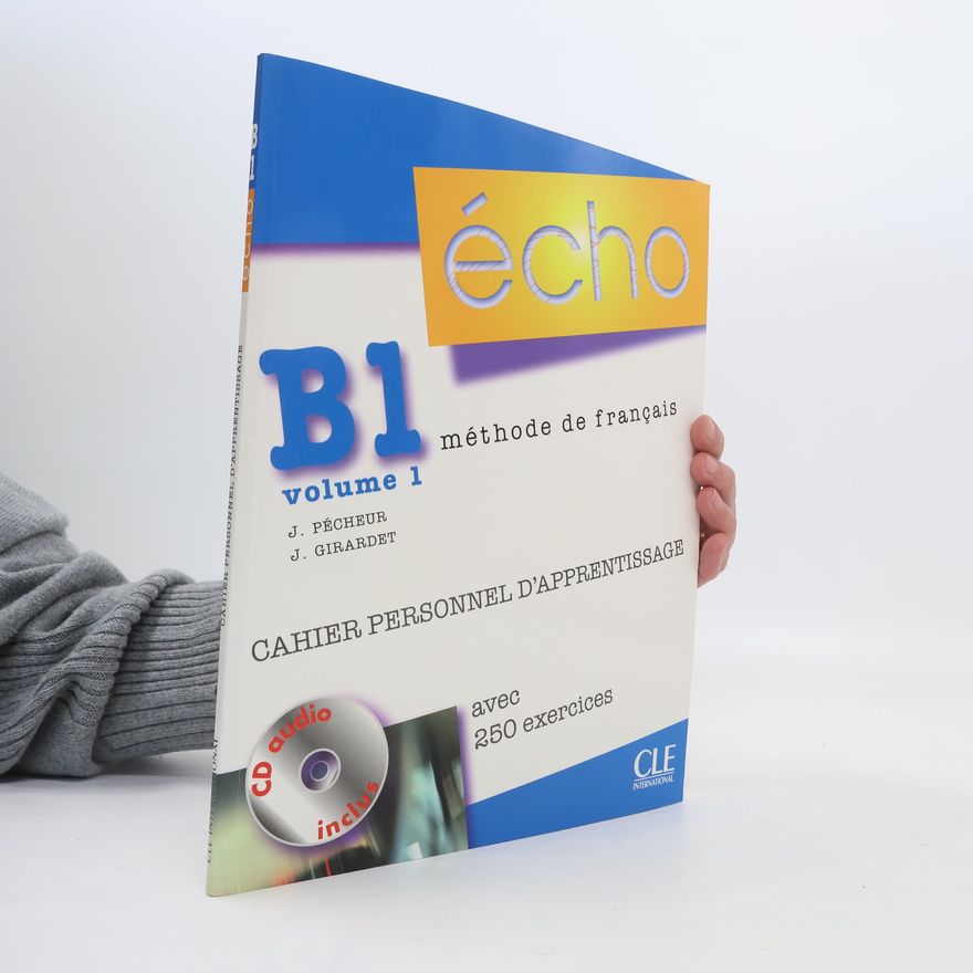 Jacques Pécheur Écho : méthode de français : B1 : cahier personnel d'apprentissage. Vol. 1