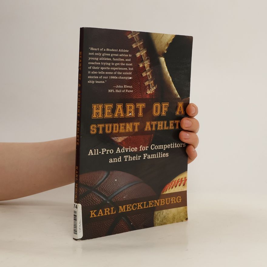 Karl Mecklenburg  Heart of a Student Athlete: All-Pro Advice for Competitors and Their Families