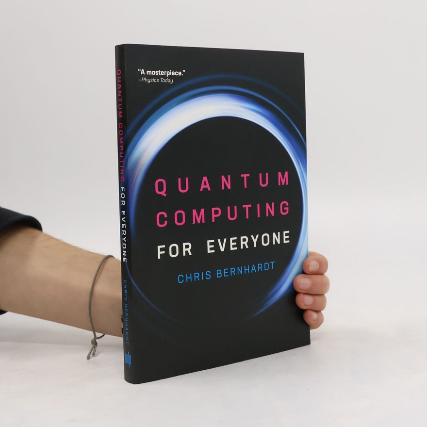 Chris Bernhardt Quantum Computing for Everyone