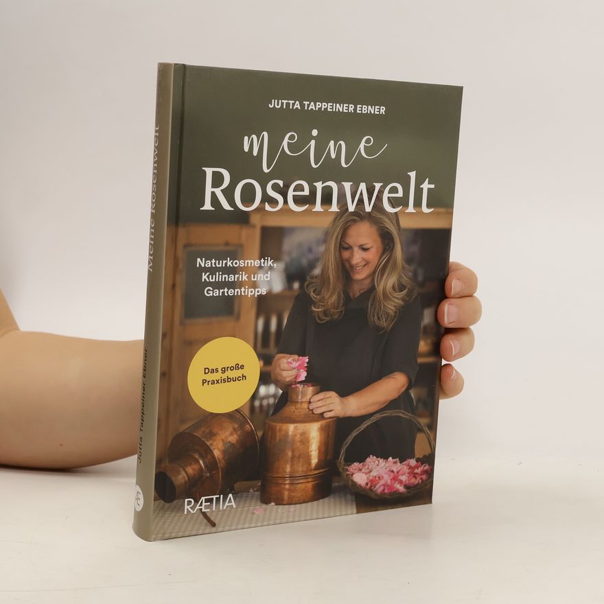 Jutta Tappeiner Ebner Meine Rosenwelt