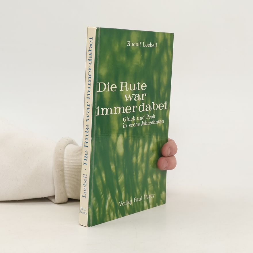 Rudolf Loebell Die Rute war immer dabei