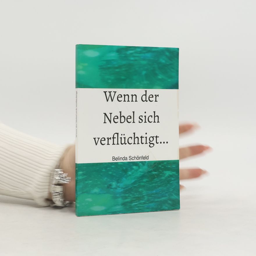 Belinda Schönfeld Wenn der Nebel sich verflüchtigt...