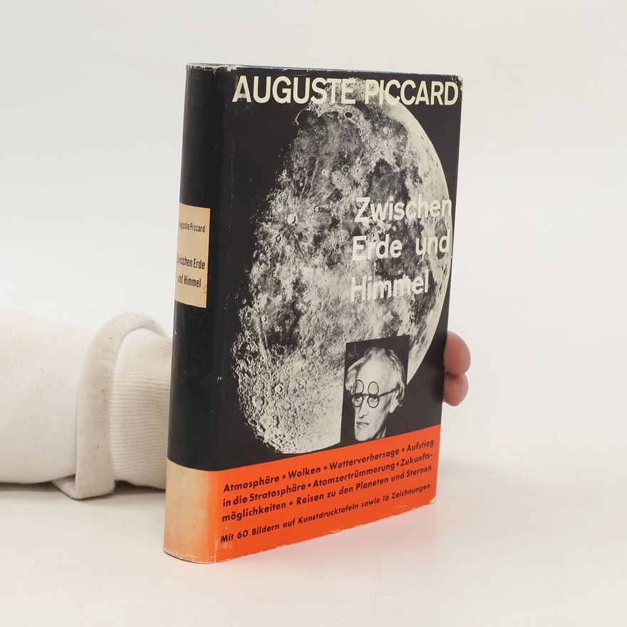 Auguste Piccard Zwischen Erde und Himmel
