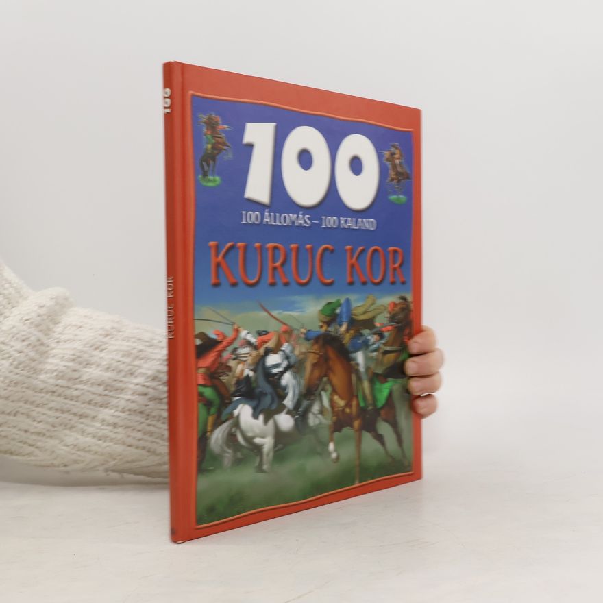 Autorenkollektiv 100 Állomás, 100 Kaland. Kuruc Kor