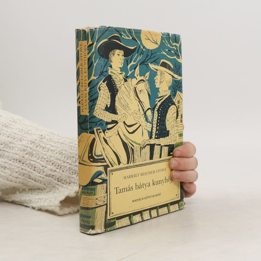 Harriet Beecher Stowe Tamás bátya kunyhoja