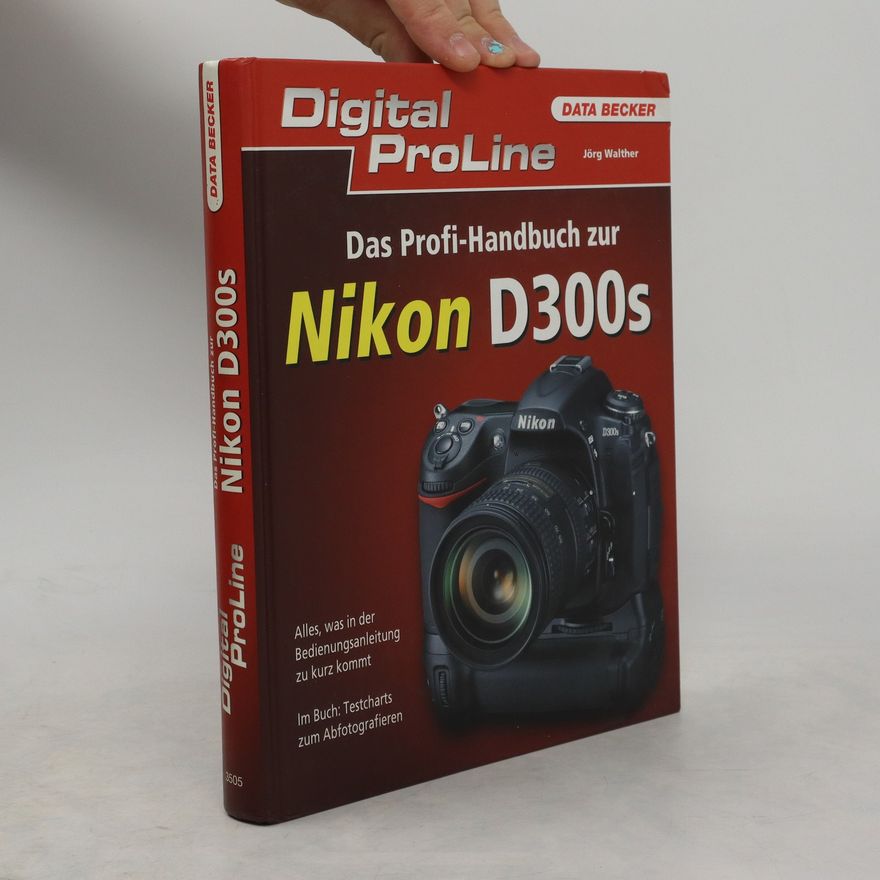 Jörg Walter Das Profihandbuch zur Nikon D300s