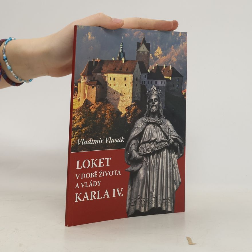 Vladimír Vlasák Loket v době života a vlády Karla IV.