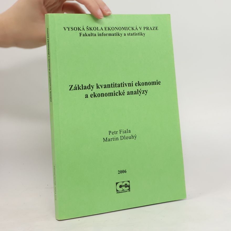 Martin Dlouhý Základy kvantitativní ekonomie a ekonomické analýzy