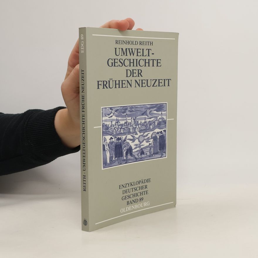 Reinhold Reith Umweltgeschichte der Frühen Neuzeit