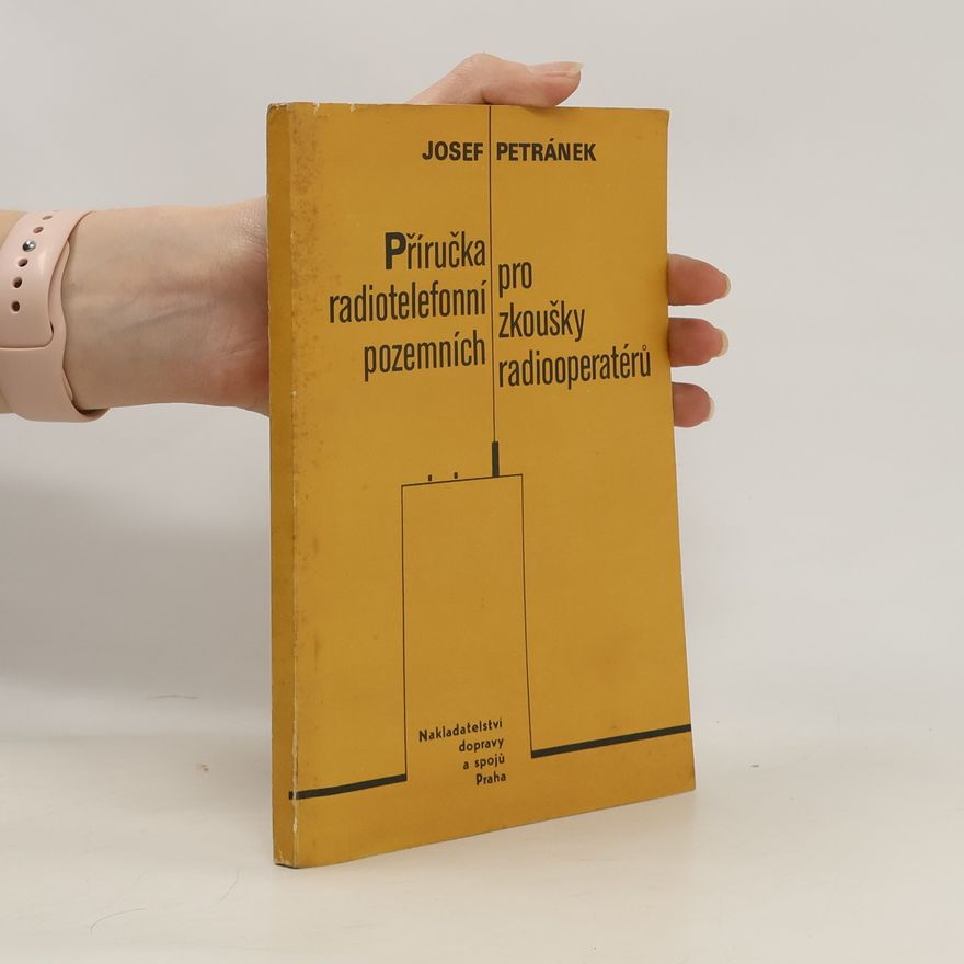 Josef Petránek Příručka pro radiotelefonní zkoušky pozemních radiooperatérů