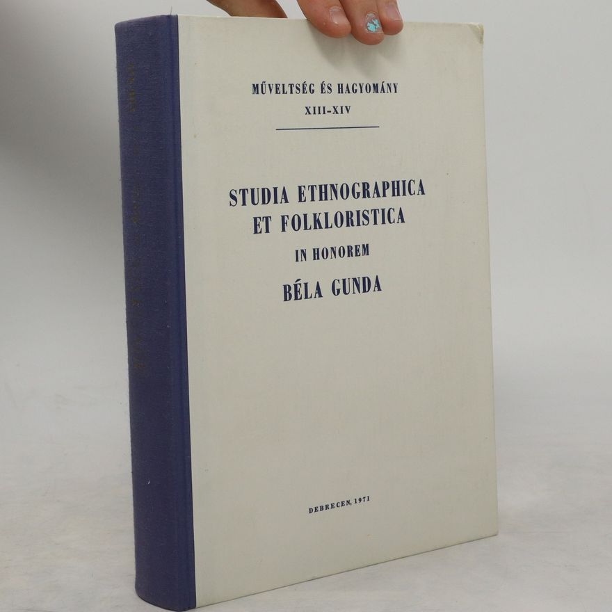 Autorenkollektiv Studia ethnographica et Folkloristica in honorem Béla Gunda