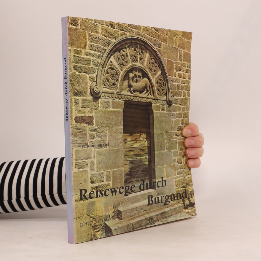 Raymond Oursel Reisewege durch Burgund