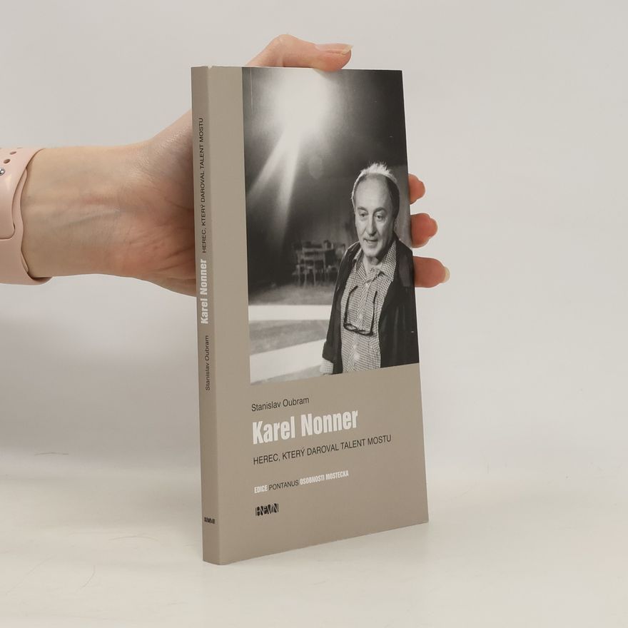 Stanislav Oubram Karel Nonner: herec, který daroval talent Mostu