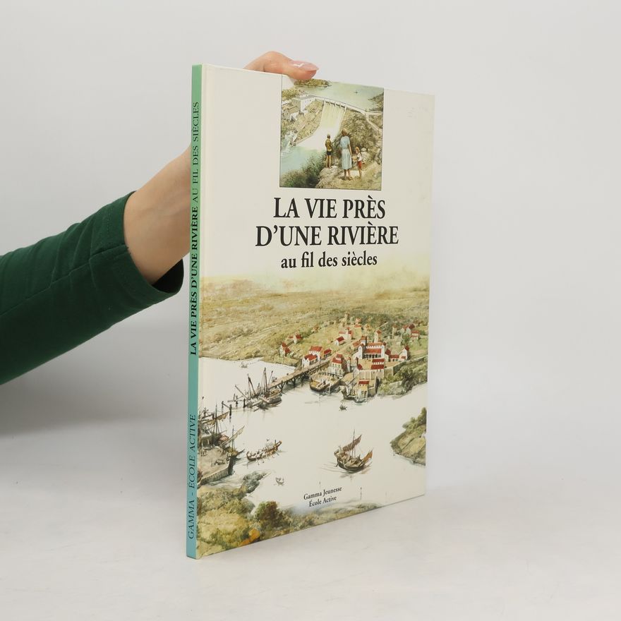 Kolektiv autorů La vie près d'une rivière au fil des siècles