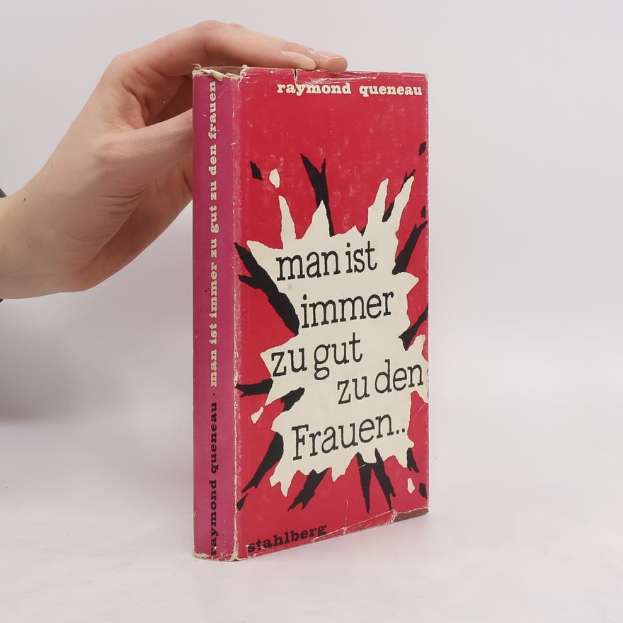 Raymond Queneau Man ist immer zu gut zu den frauen