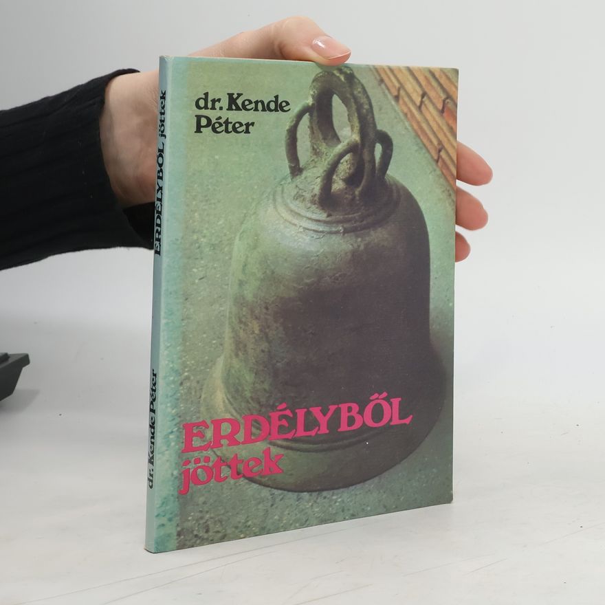 Kende Péter Erdélyből jöttek