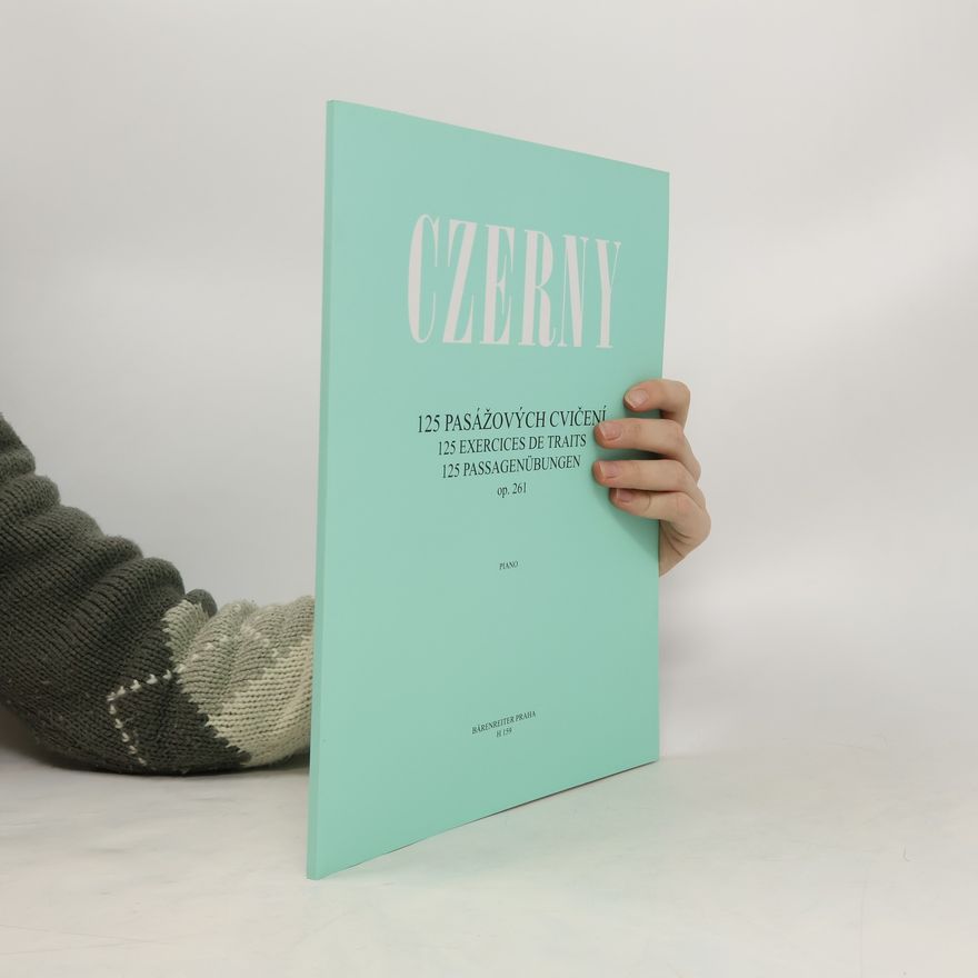Carl Czerny Czerny: 125 pasážových cvičení. 125 excercises de traits. 125 Passagenübungen (Op. 261)