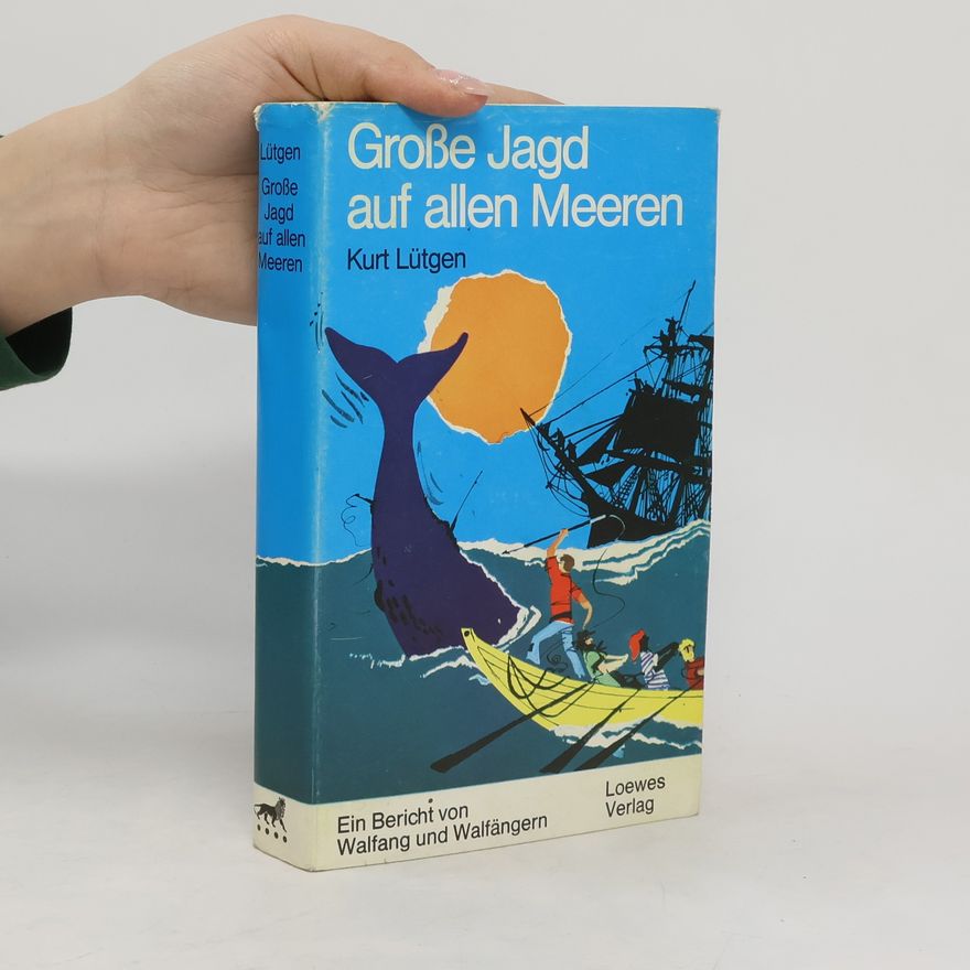 Kurt Lütgen Grosse Jagd auf allen Meeren