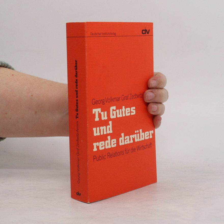 Georg Volkmar Zedtwitz Arnim Tu Gutes und rede darüber