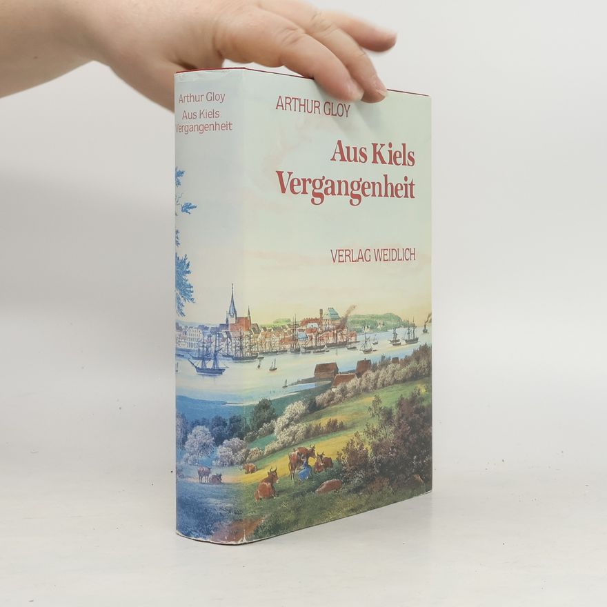 Arthur Gloy Aus Kiels Vergangenheit und Gegenwart
