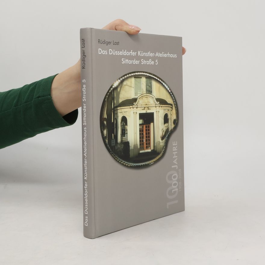 Rüdiger Last Das Düsseldorfer Künstler-Atelierhaus Sittarder Straße 5
