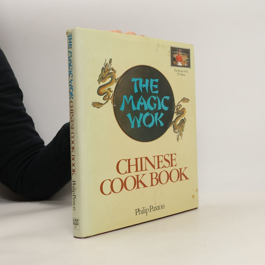 Philip Paxton The Magic Wok. Chinese Cookbook