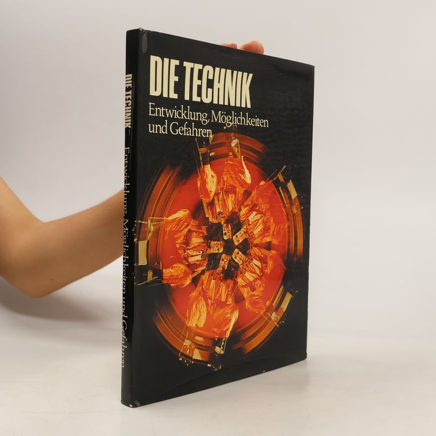 Autorenkollektiv Die Technik. Entwicklung Möglichkeiten und Gefahren